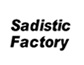 SADISTIC FACTORY